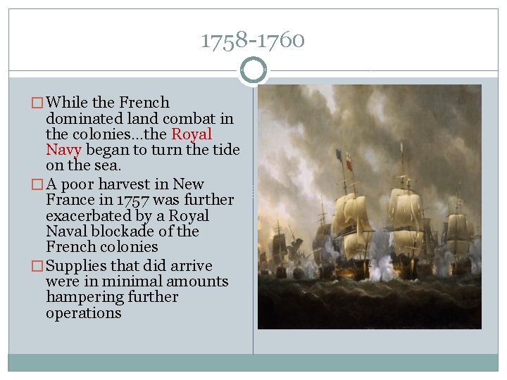 1758 -1760 � While the French dominated land combat in the colonies…the Royal Navy