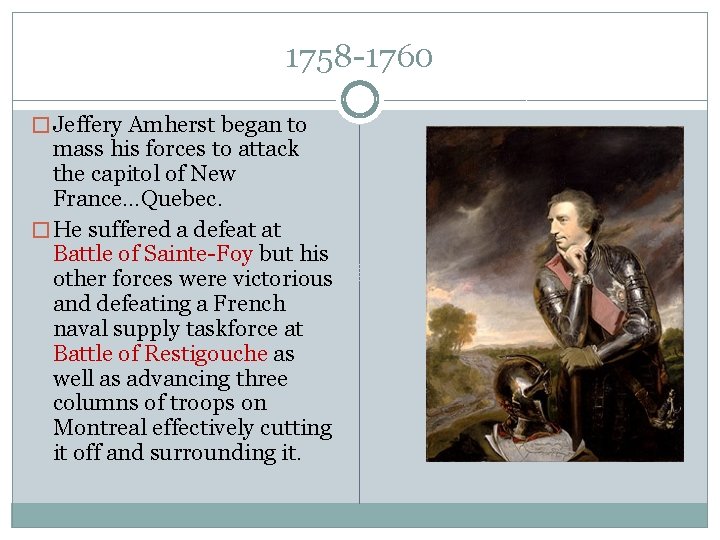 1758 -1760 � Jeffery Amherst began to mass his forces to attack the capitol