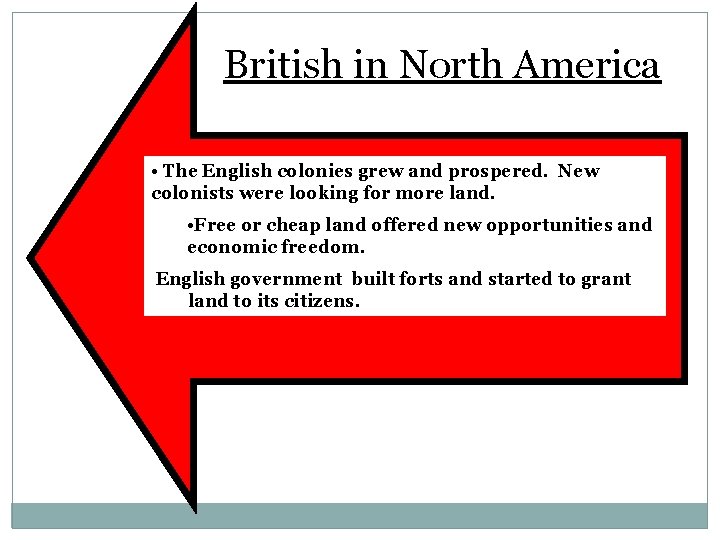 British in North America • The English colonies grew and prospered. New colonists were