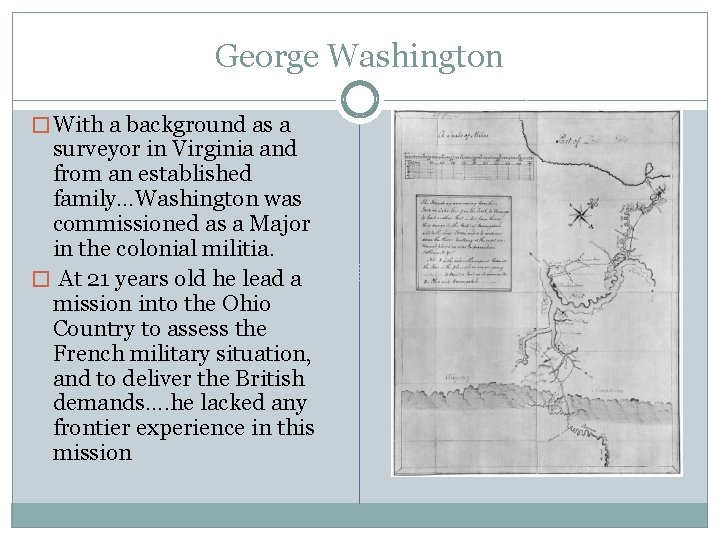 George Washington � With a background as a surveyor in Virginia and from an