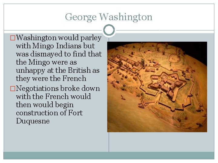 George Washington �Washington would parley with Mingo Indians but was dismayed to find that
