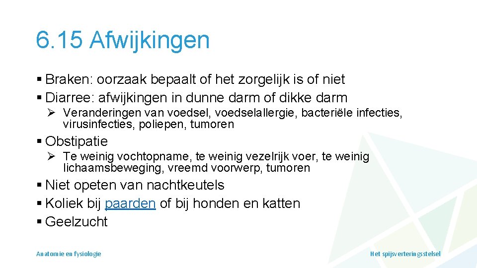 6. 15 Afwijkingen § Braken: oorzaak bepaalt of het zorgelijk is of niet §