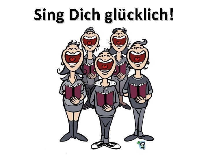 Sing Dich glücklich! 