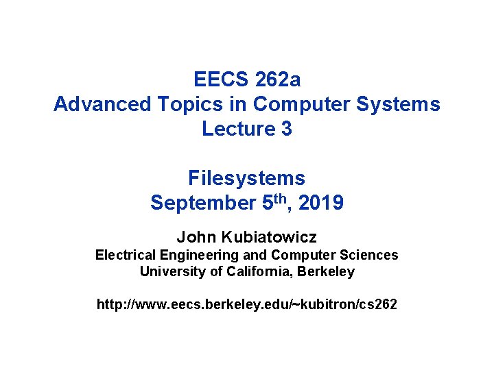 EECS 262 a Advanced Topics in Computer Systems Lecture 3 Filesystems September 5 th,