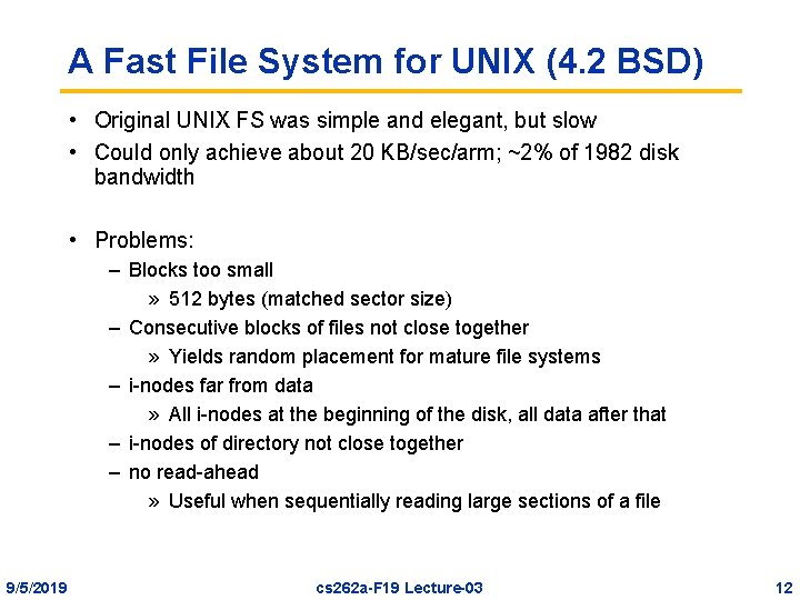 A Fast File System for UNIX (4. 2 BSD) • Original UNIX FS was