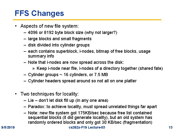FFS Changes • Aspects of new file system: – – 4096 or 8192 byte