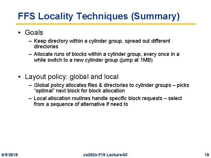 FFS Locality Techniques (Summary) • Goals – Keep directory within a cylinder group, spread