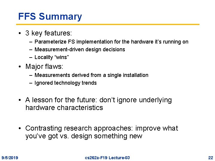 FFS Summary • 3 key features: – Parameterize FS implementation for the hardware it’s