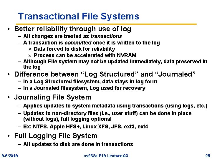 Transactional File Systems • Better reliability through use of log – All changes are