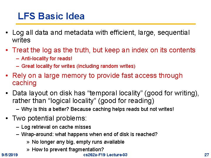 LFS Basic Idea • Log all data and metadata with efficient, large, sequential writes