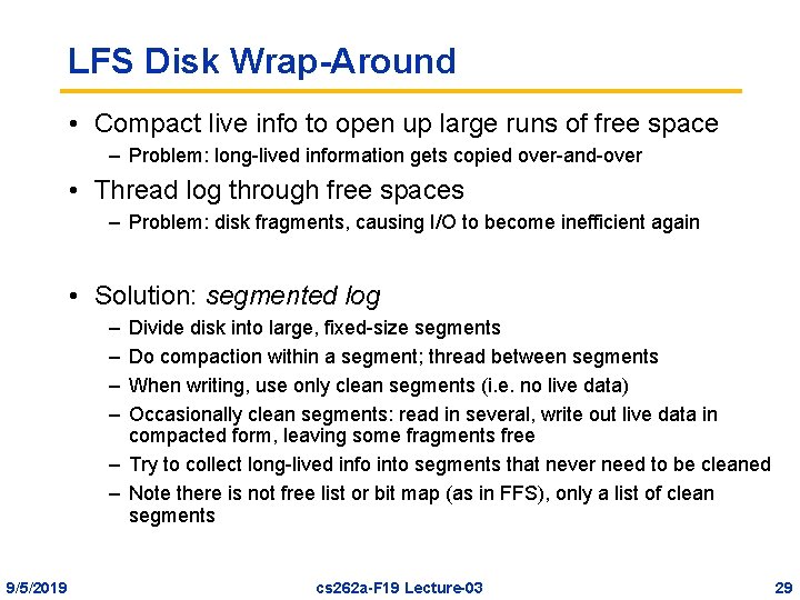 LFS Disk Wrap-Around • Compact live info to open up large runs of free