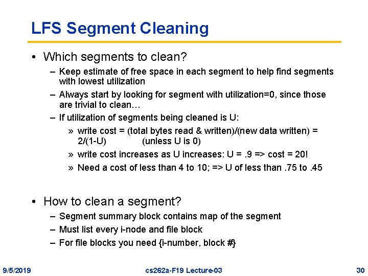 LFS Segment Cleaning • Which segments to clean? – Keep estimate of free space