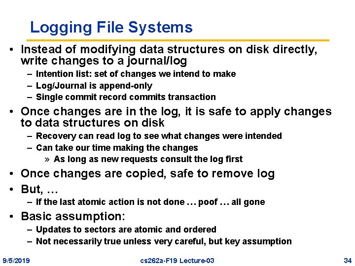 Logging File Systems • Instead of modifying data structures on disk directly, write changes