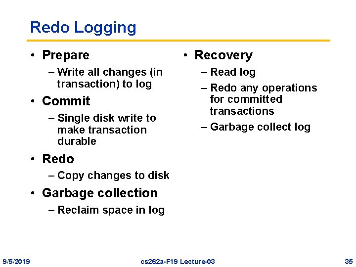 Redo Logging • Prepare • Recovery – Write all changes (in transaction) to log