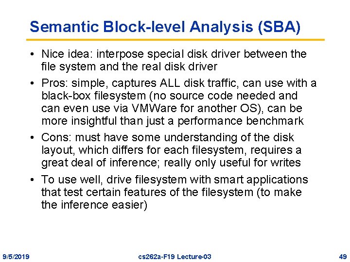 Semantic Block-level Analysis (SBA) • Nice idea: interpose special disk driver between the file