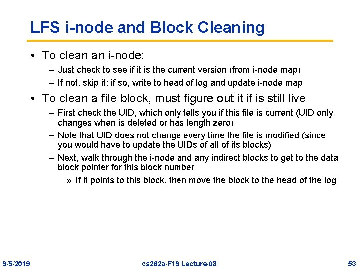 LFS i-node and Block Cleaning • To clean an i-node: – Just check to