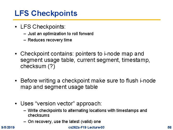 LFS Checkpoints • LFS Checkpoints: – Just an optimization to roll forward – Reduces