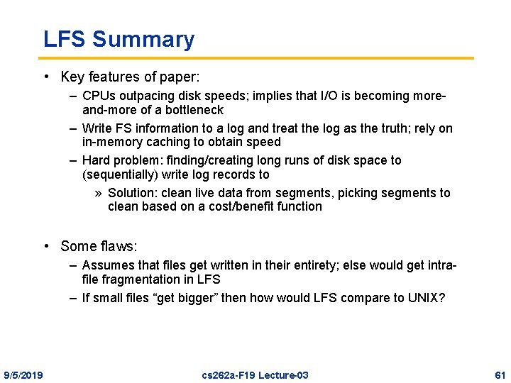 LFS Summary • Key features of paper: – CPUs outpacing disk speeds; implies that