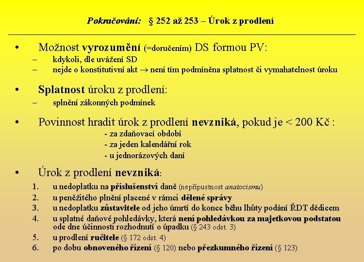 Pokračování: § 252 až 253 – Úrok z prodlení • Možnost vyrozumění (=doručením) DS