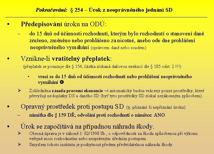 Pokračování: § 254 – Úrok z neoprávněného jednání SD • Předepisování úroku na ODÚ: