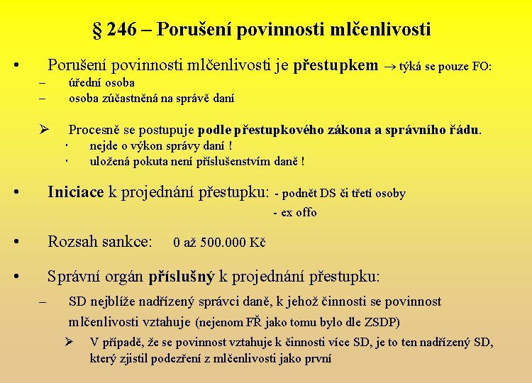 § 246 – Porušení povinnosti mlčenlivosti • Porušení povinnosti mlčenlivosti je přestupkem týká se