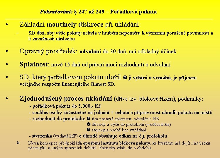 Pokračování: § 247 až 249 – Pořádková pokuta • Základní mantinely diskrece při ukládání: