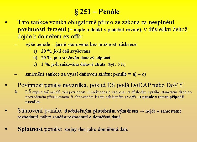 § 251 – Penále • Tato sankce vzniká obligatorně přímo ze zákona za nesplnění