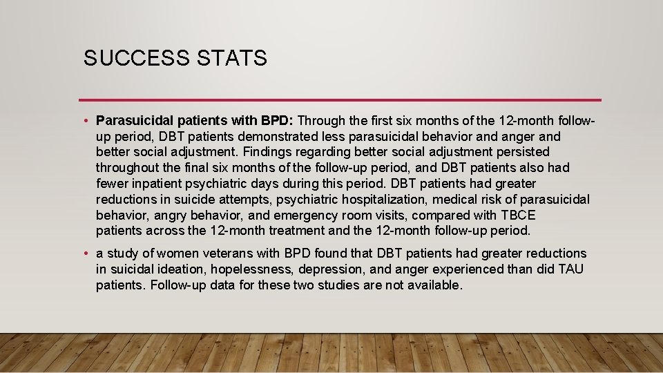 SUCCESS STATS • Parasuicidal patients with BPD: Through the first six months of the
