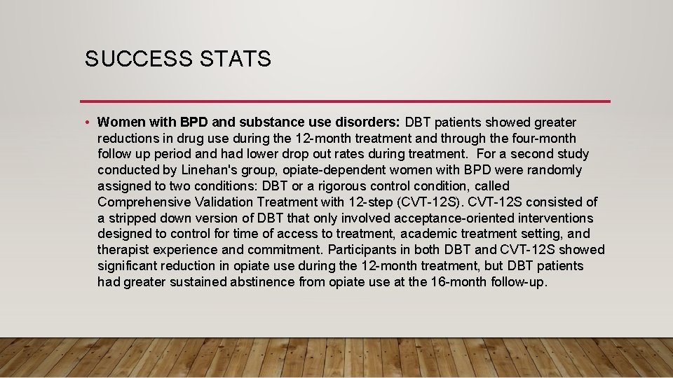 SUCCESS STATS • Women with BPD and substance use disorders: DBT patients showed greater