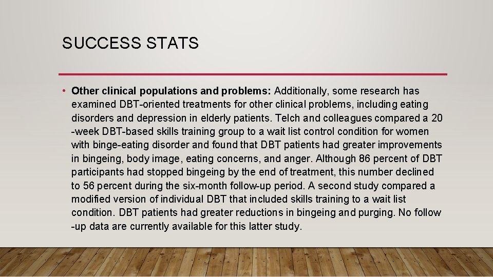 SUCCESS STATS • Other clinical populations and problems: Additionally, some research has examined DBT-oriented