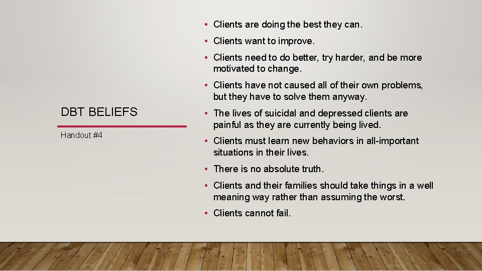  • Clients are doing the best they can. • Clients want to improve.