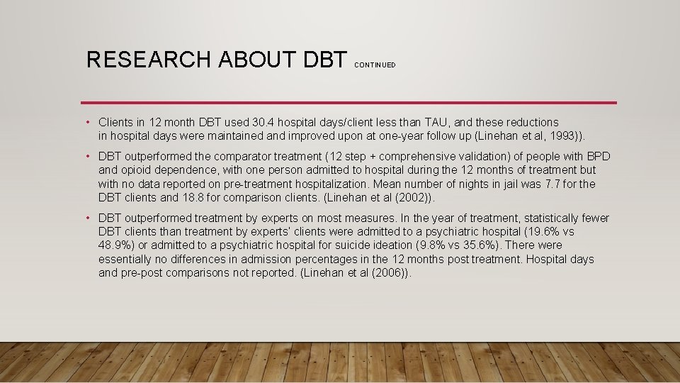RESEARCH ABOUT DBT CONTINUED • Clients in 12 month DBT used 30. 4 hospital