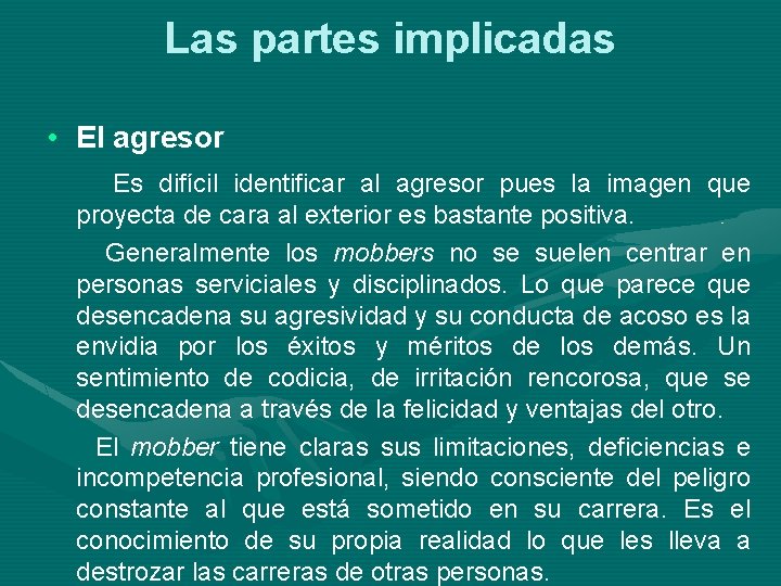 Las partes implicadas • El agresor Es difícil identificar al agresor pues la imagen