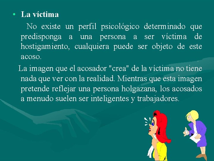  • La víctima No existe un perfil psicológico determinado que predisponga a una