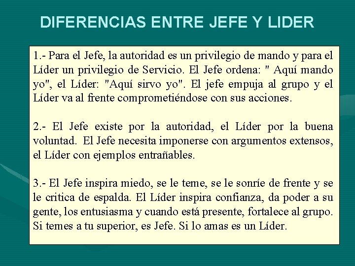 DIFERENCIAS ENTRE JEFE Y LIDER 1. - Para el Jefe, la autoridad es un