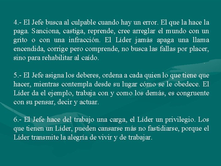 4. - El Jefe busca al culpable cuando hay un error. El que la