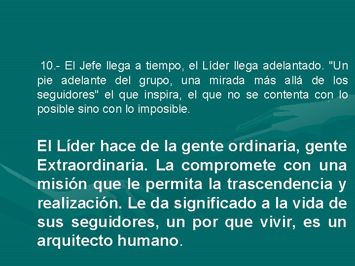 10. - El Jefe llega a tiempo, el Líder llega adelantado. "Un pie adelante