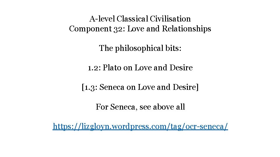 A-level Classical Civilisation Component 32: Love and Relationships The philosophical bits: 1. 2: Plato