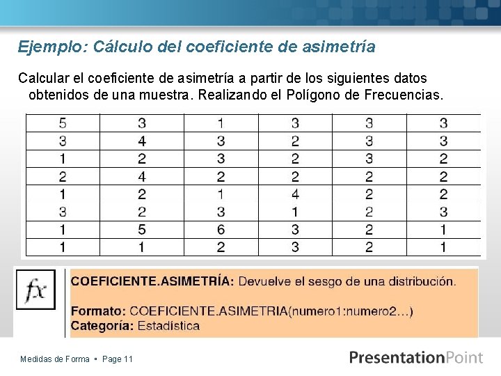 Ejemplo: Cálculo del coeficiente de asimetría Calcular el coeficiente de asimetría a partir de