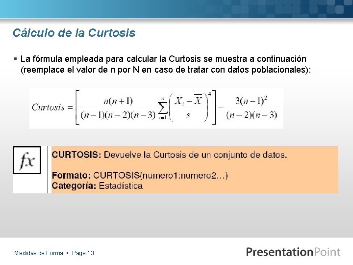 Cálculo de la Curtosis § La fórmula empleada para calcular la Curtosis se muestra