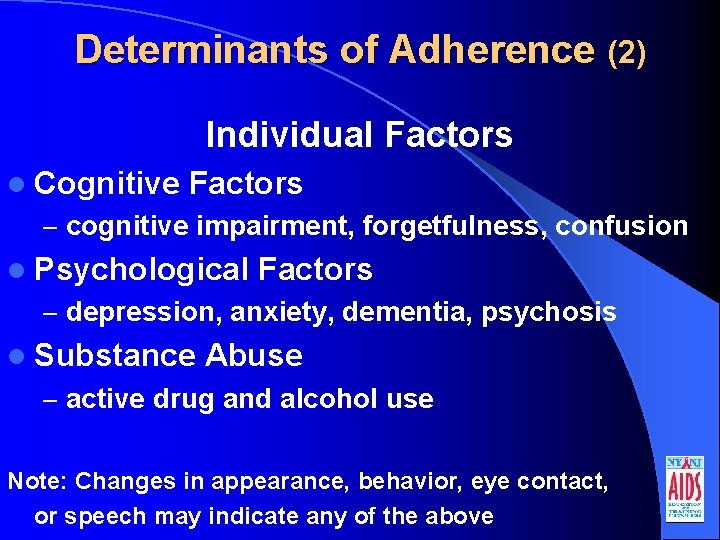 Determinants of Adherence (2) Individual Factors l Cognitive Factors – cognitive impairment, forgetfulness, confusion