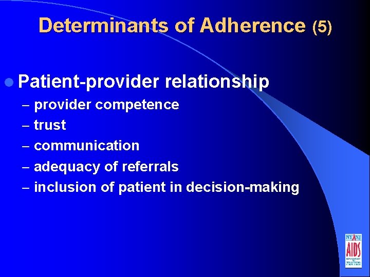 Determinants of Adherence (5) l Patient-provider relationship – provider competence – trust – communication