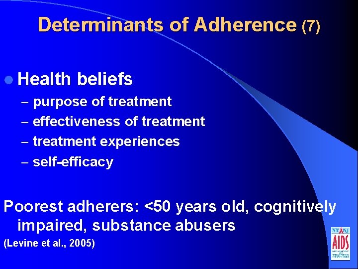 Determinants of Adherence (7) l Health beliefs – purpose of treatment – effectiveness of