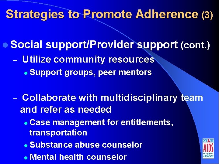 Strategies to Promote Adherence (3) l Social – Utilize community resources l – support/Provider