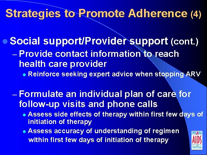 Strategies to Promote Adherence (4) l Social support/Provider support (cont. ) – Provide contact