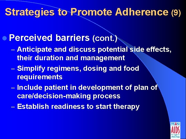 Strategies to Promote Adherence (9) l Perceived barriers (cont. ) – Anticipate and discuss