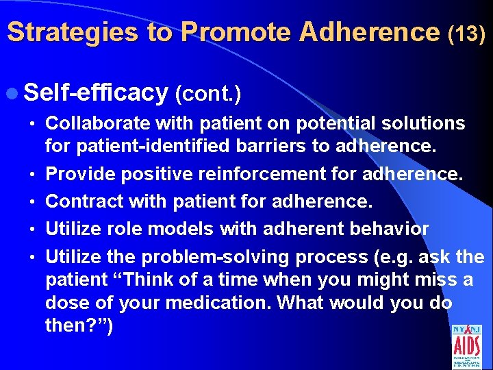 Strategies to Promote Adherence (13) l Self-efficacy (cont. ) • Collaborate with patient on