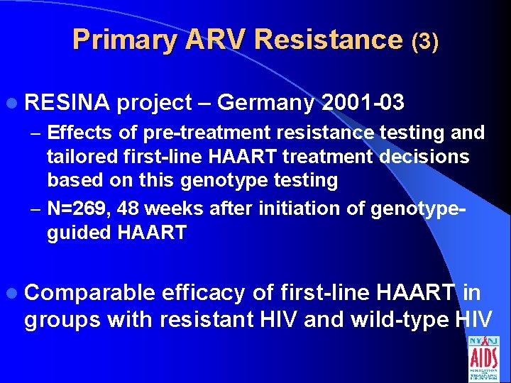 Primary ARV Resistance (3) l RESINA project – Germany 2001 -03 – Effects of