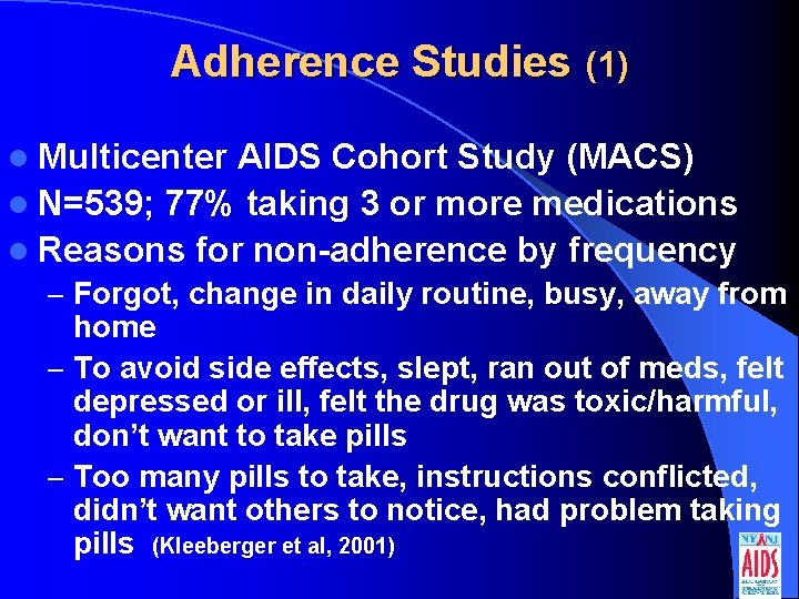 Adherence Studies (1) l Multicenter AIDS Cohort Study (MACS) l N=539; 77% taking 3
