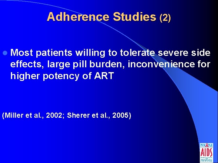 Adherence Studies (2) l Most patients willing to tolerate severe side effects, large pill